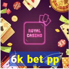 6k bet pp